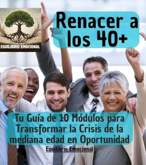 https://equilibrioemocional.blog/renacer-a-los-40-transformando-la-crisis-en-oportunidad/